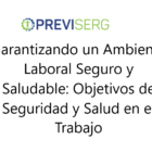 Garantizando un Ambiente Laboral Seguro y Saludable: Objetivos de Seguridad y Salud en el Trabajo