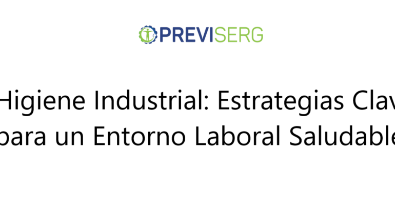 Higiene Industrial: Estrategias Clave para un Entorno Laboral Saludable