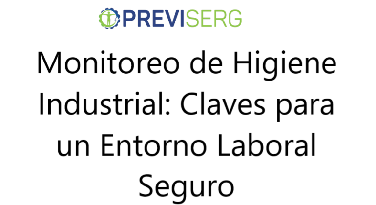 Monitoreo de Higiene Industrial: Claves para un Entorno Laboral Seguro