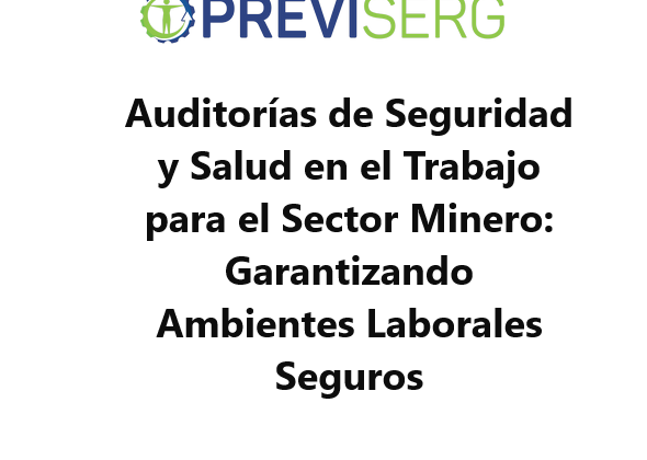 Auditorías de Seguridad y Salud en el Trabajo para el Sector Minero Garantizando Ambientes Laborales Seguros
