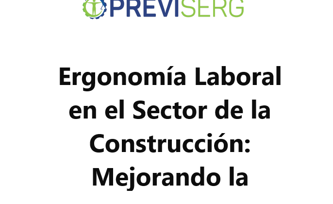 Ergonomía Laboral en el Sector de la Construcción Mejorando la Seguridad y Productividad